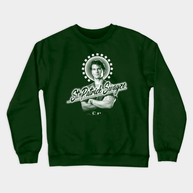 ST. PATRICK SWAYZE Crewneck Sweatshirt by YourLuckyTee